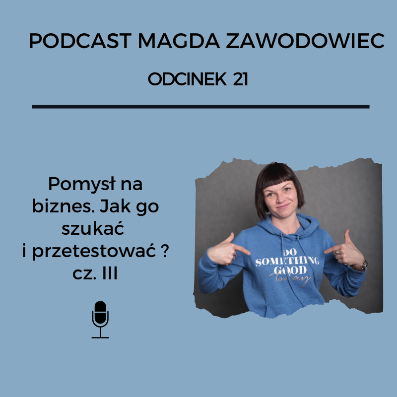 Pomysł na biznes. Jak go szukać i przetestować? cz.III