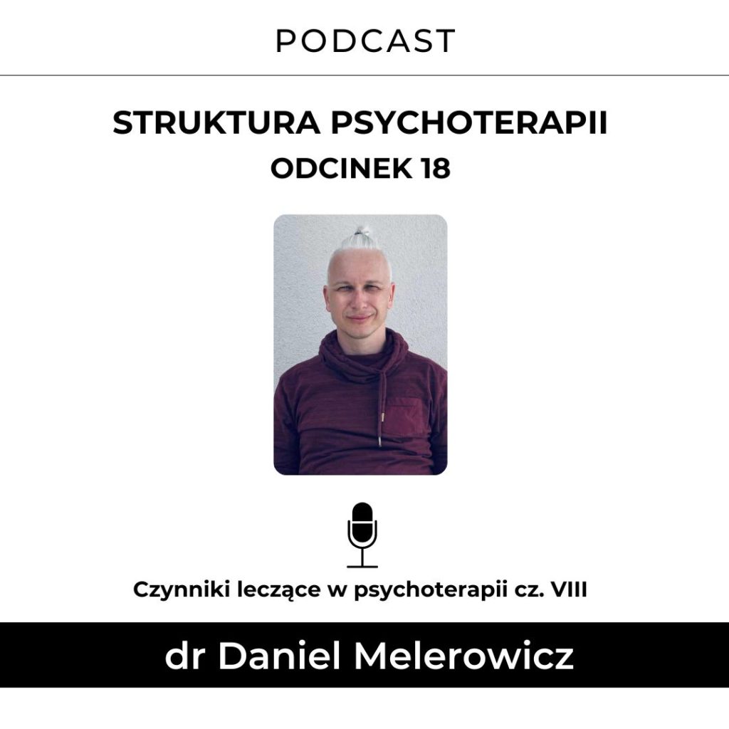 PODCAST STRUKTURA PSYCHOTERAPII. Czynniki leczące w psychoterapii cz. VIII